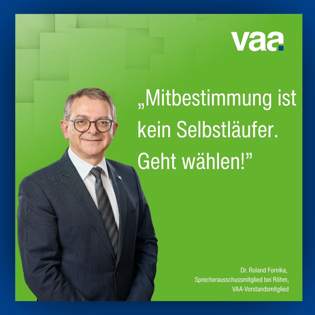 Kachelgrafik des VAA für die Sprecherausschusswahlkampagne 2026 mit Dr. Roland Fornika und dem Slogan: „Mitbestimmung ist kein Selbstläufer. Geht wählen.“